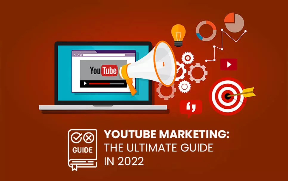  YouTube Marketing: The Ultimate Guide in 2022 